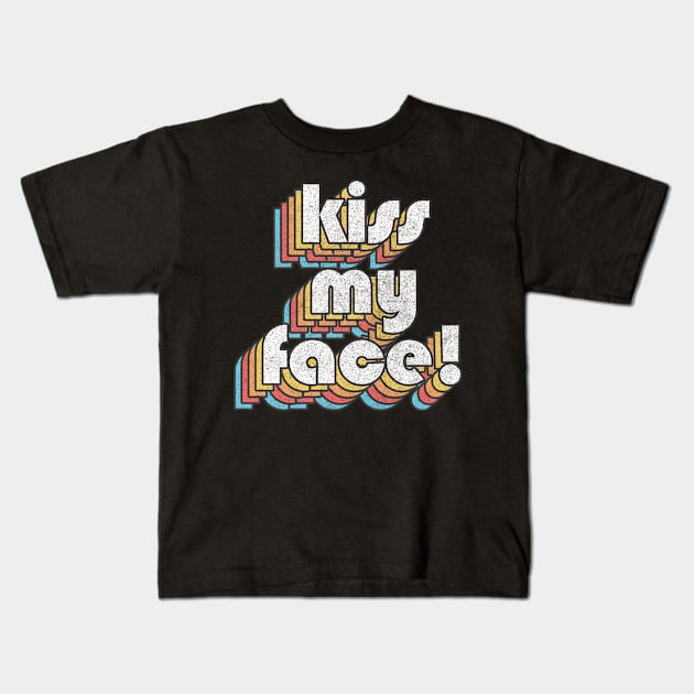 KISS MY FACE! / Retro Alan Partridge Quote Kids T-Shirt by DankFutura